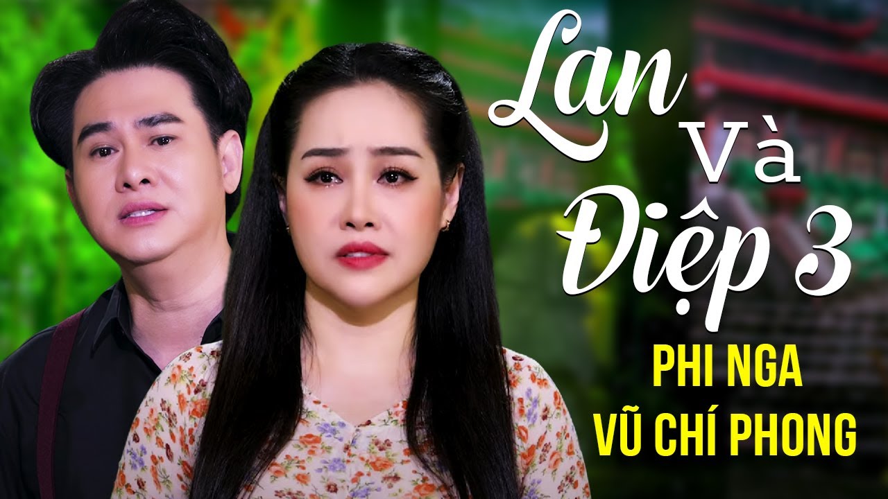 Lan V&agrave; Điệp 3 - Phi Nga Ft Vũ Ch&iacute; Phong | Official MV