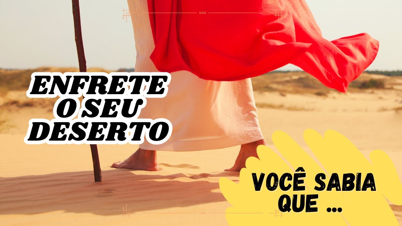 COMO ENFRENTAR O SEU DESERTO? APRENDA NO EVANGELHO DE MATEUS 4