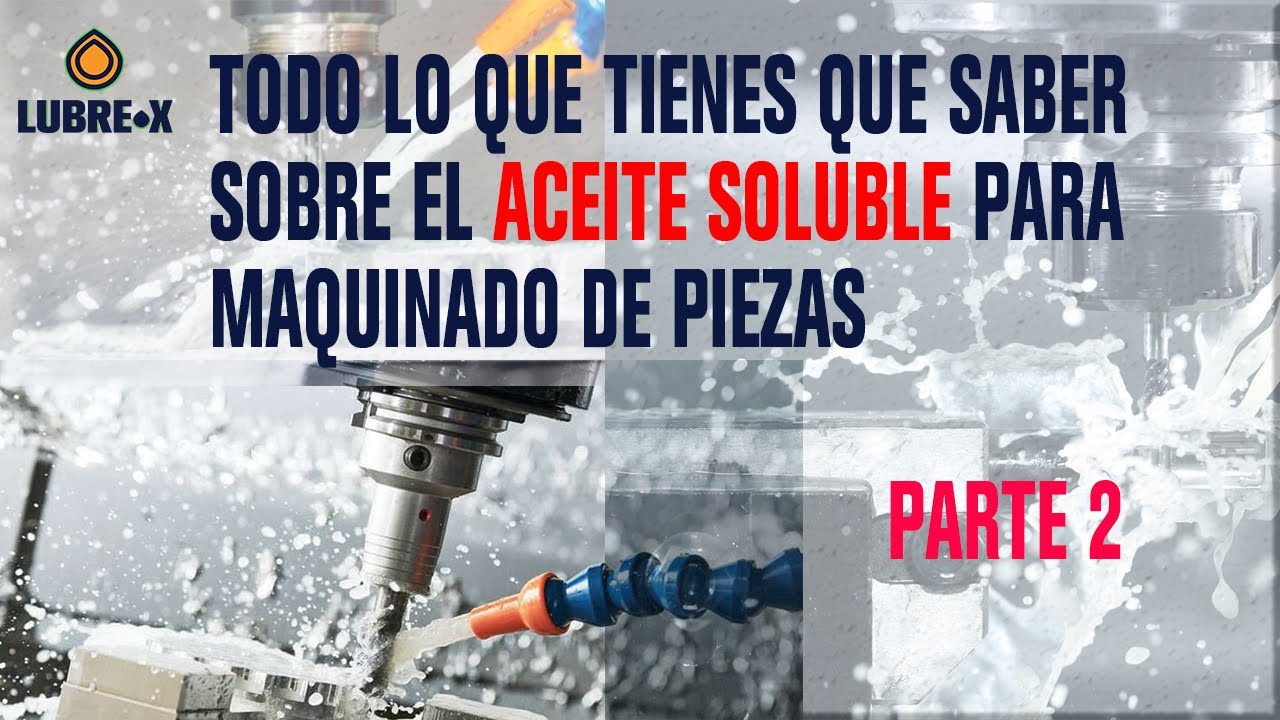 TODO LO QUE TIENES QUE SABER DE ACEITES SOLUBLES, TALADRINA, MAQUINADO, CNC ETC…. PARTE 2