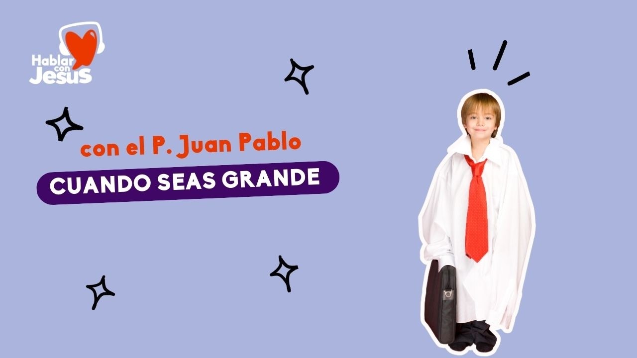 Cuando seas grande (11-3-26)