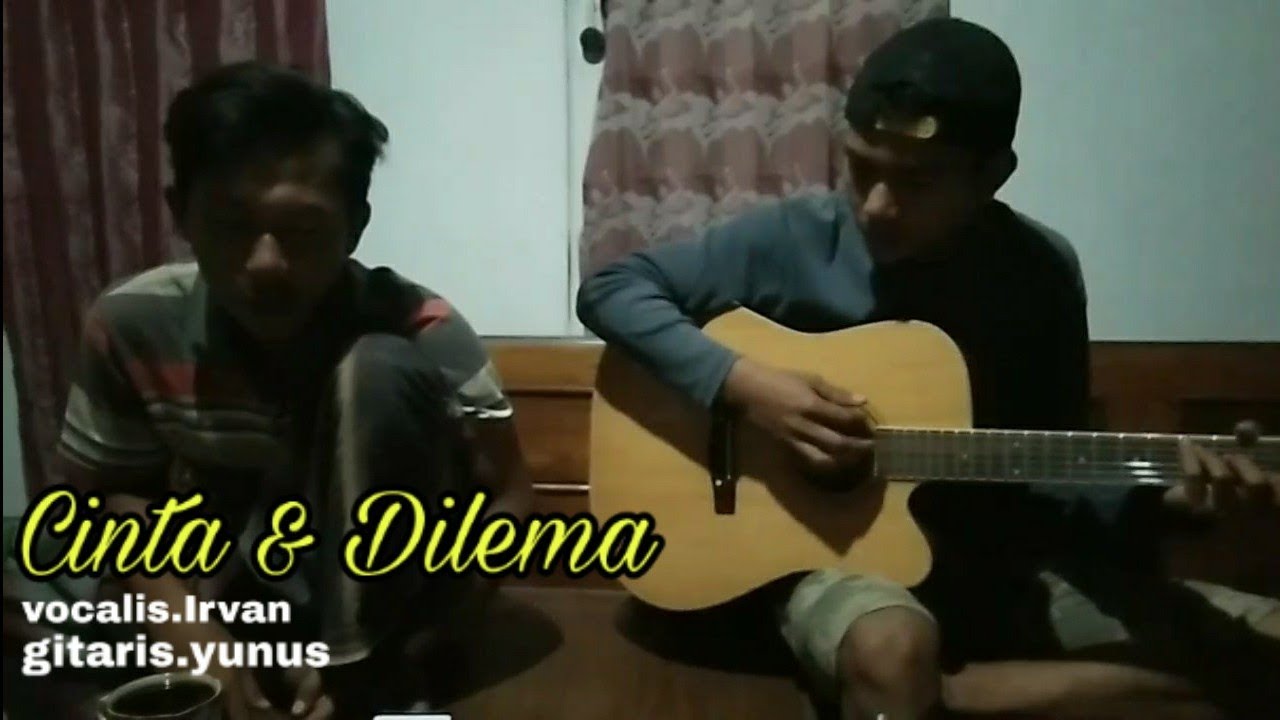 Cinta Dan Dilema cover by Irvan dan yunus