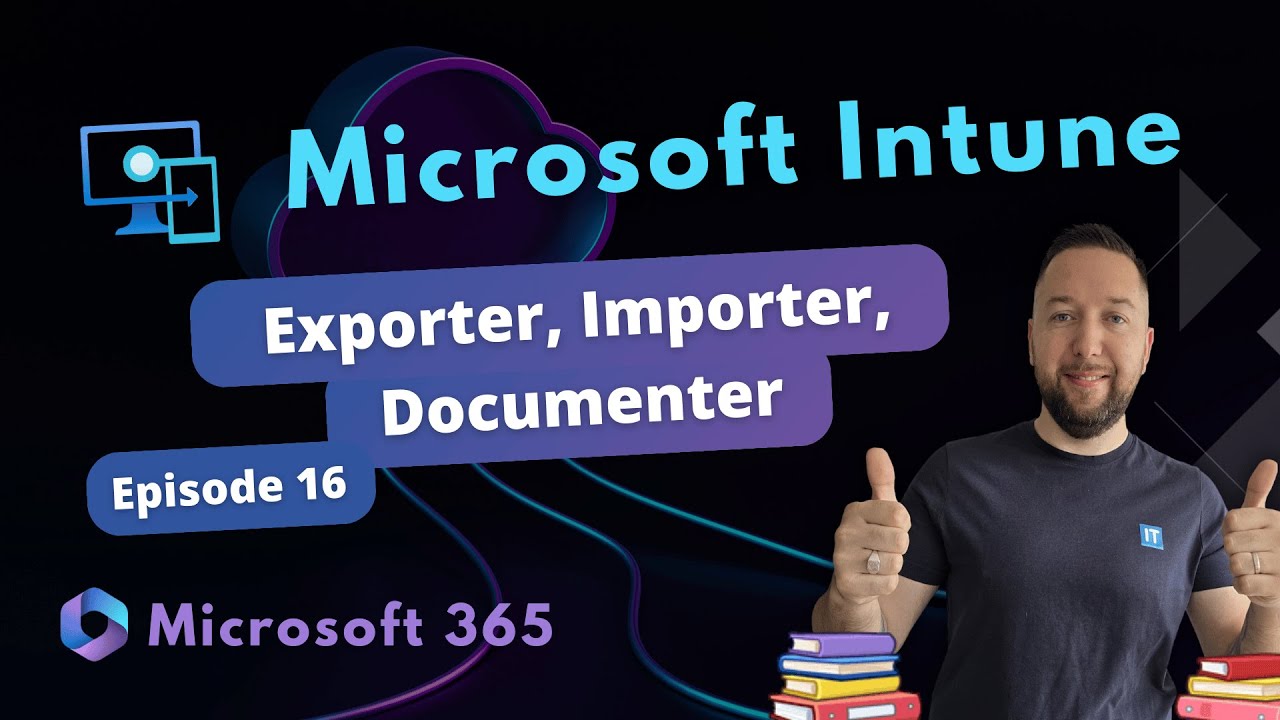 Intune - Exporter, Importer et documenter (cet outil est magique)