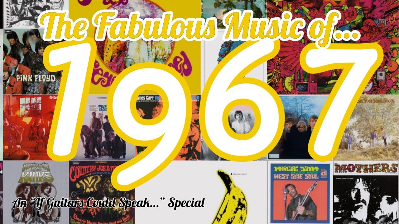 Was 1967 the GREATEST YEAR in MUSIC? - If Guitars Could Speak... #33