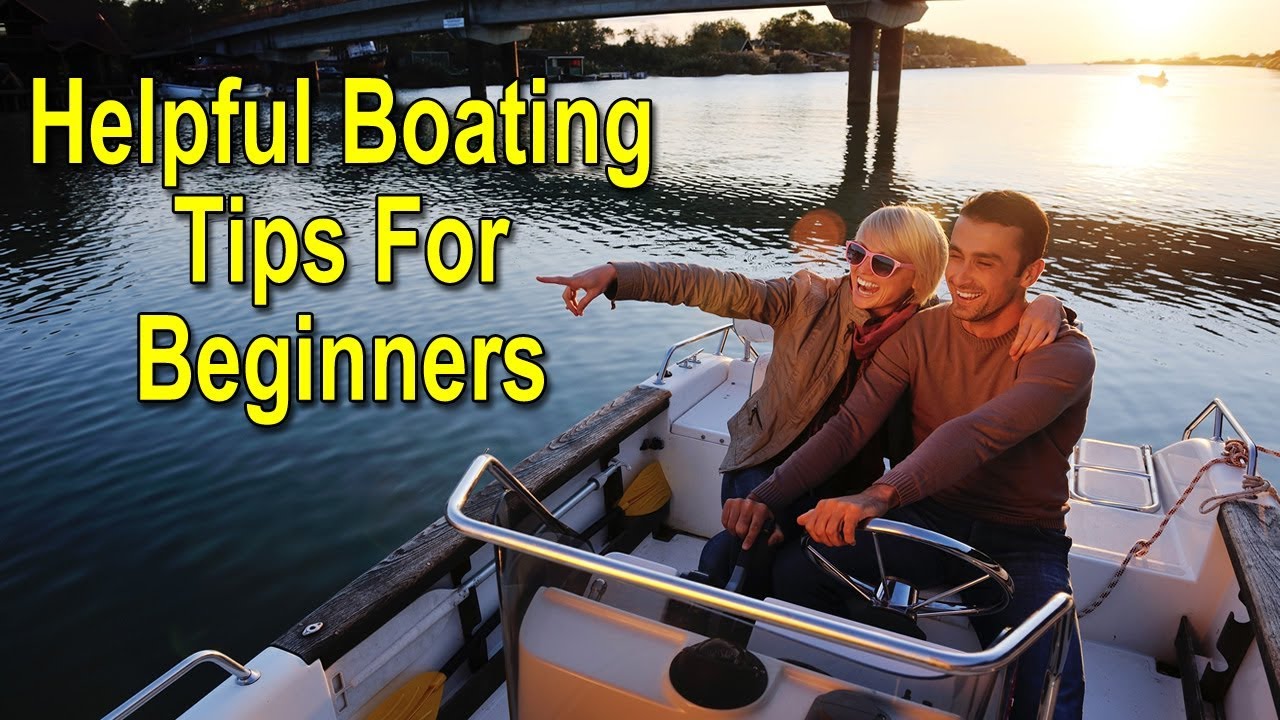 15 Boating Tips For Beginners - Boating For Beginners