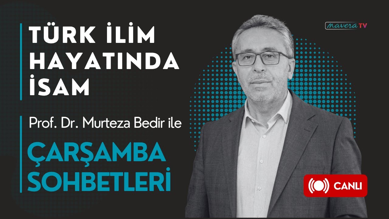 T&uuml;rk İlim Hayatında İSAM | Prof. Dr. Murteza Bedir | &Ccedil;arşamba Sohbetleri