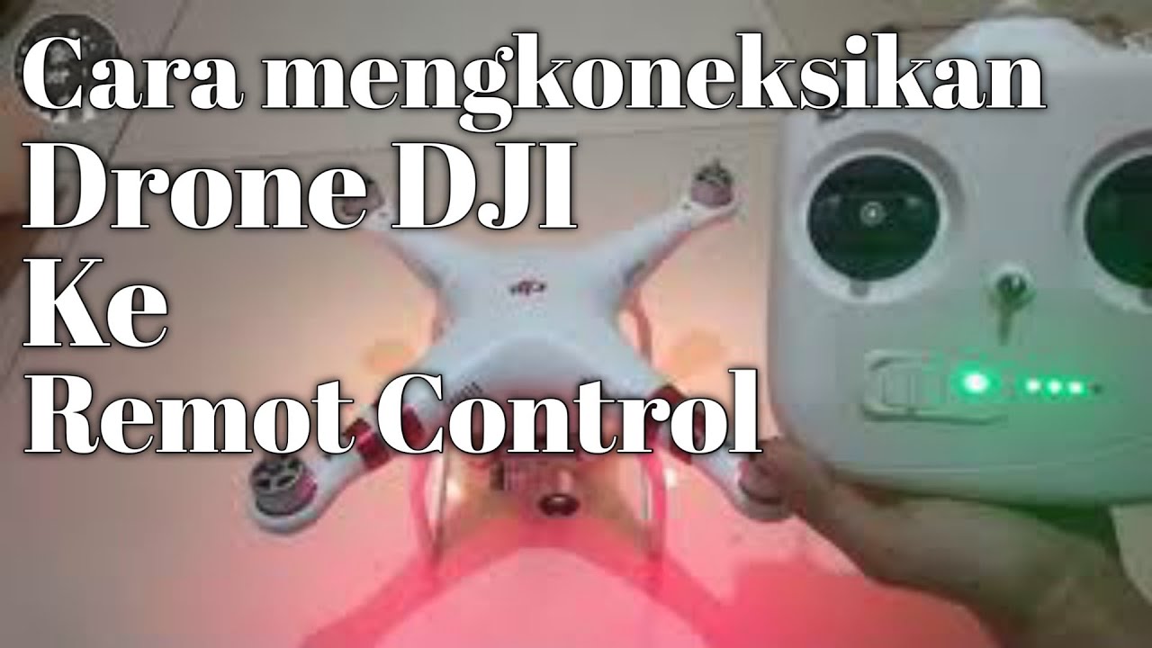 Cara Mengkoneksikan Drone DJI Phantom 3 Standard
