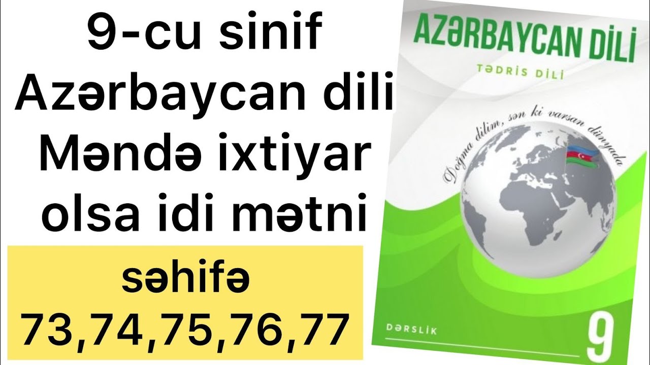 9-cu sinif Azərbaycan dili səhifə 73,74,75,76,77 | Məndə ixtiyar olsa idi mətni