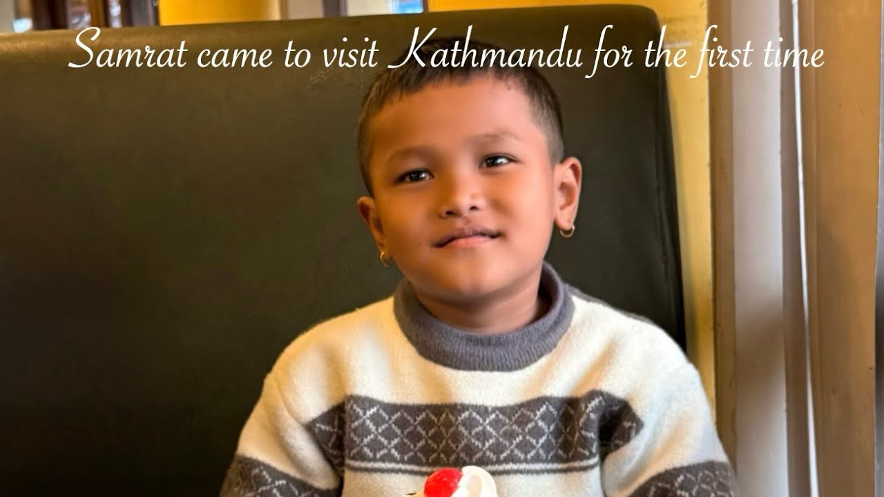 Samrat came to visit Kathmandu for the first time