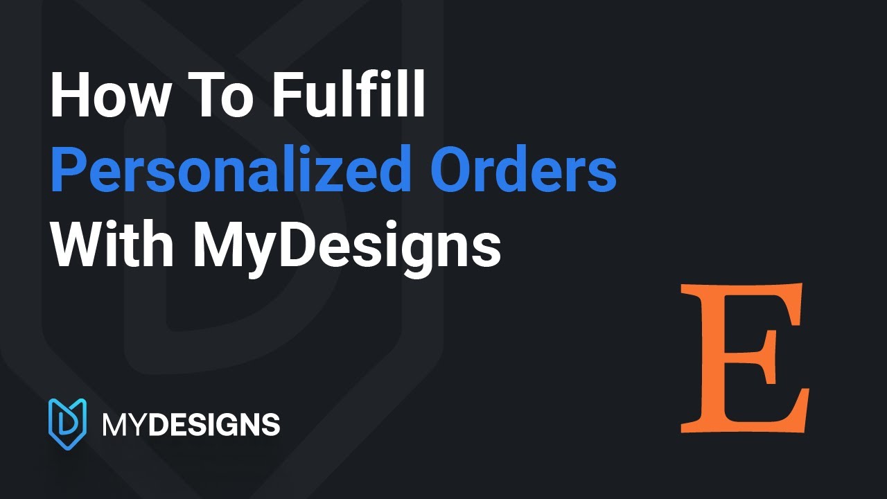 How To Fulfill A Personalized Order With MyDesigns
