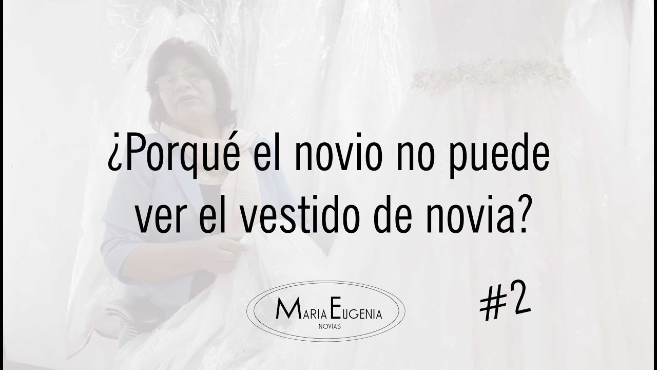 Porque el novio no puede ver el vestido de novia