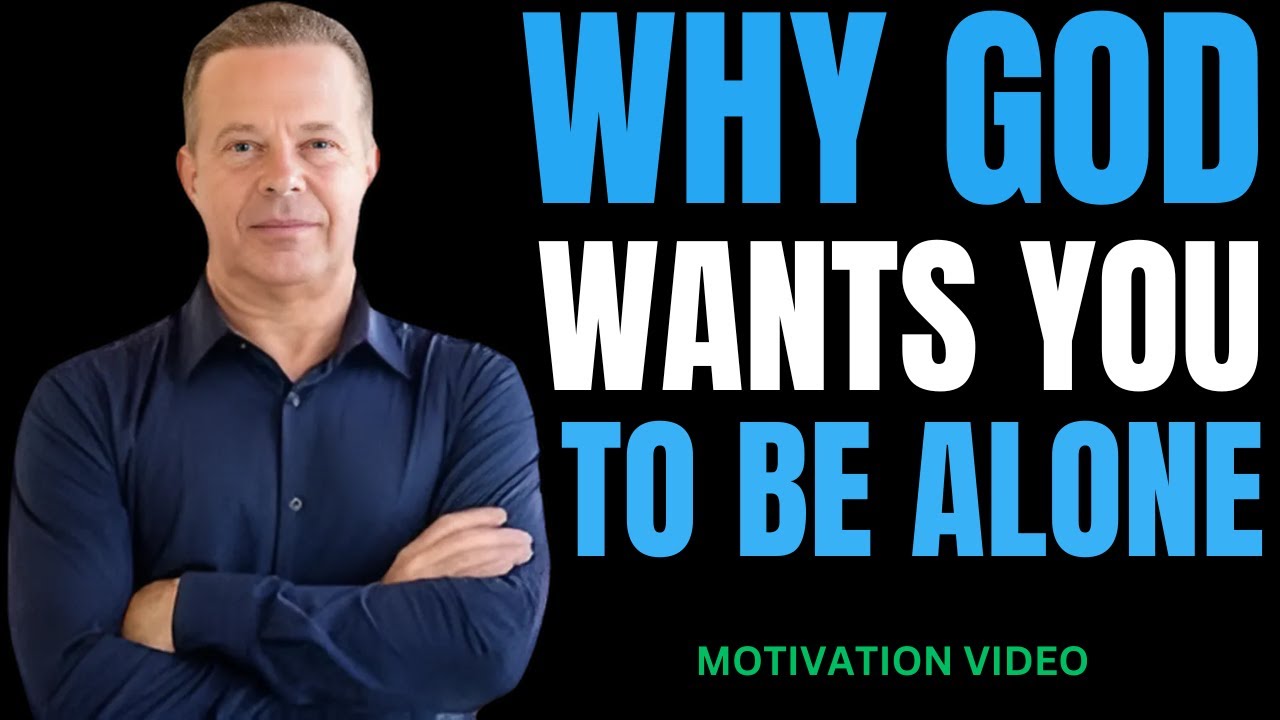 Why God Wants You To Be Alone | Dr. Joe Dispenza's Insight