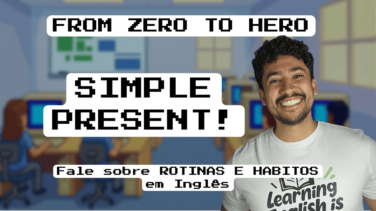 Inglês do Zero: Simple Present para Iniciantes (Rotina e Dia a Dia) - AULA 3