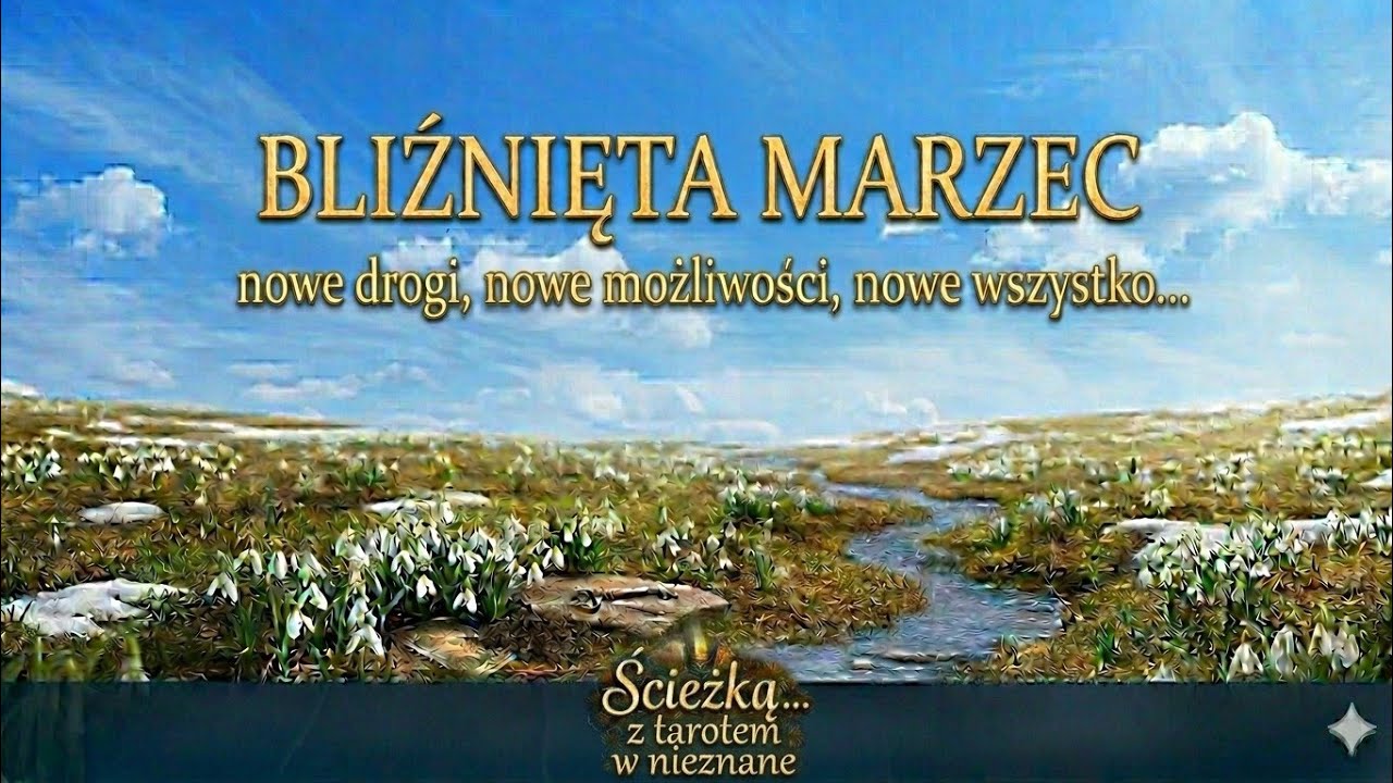 BLIŹNIĘTA MARZEC - NOWE DROGI, NOWE MOŻLIWOŚCI, NOWE WSZYSTKO