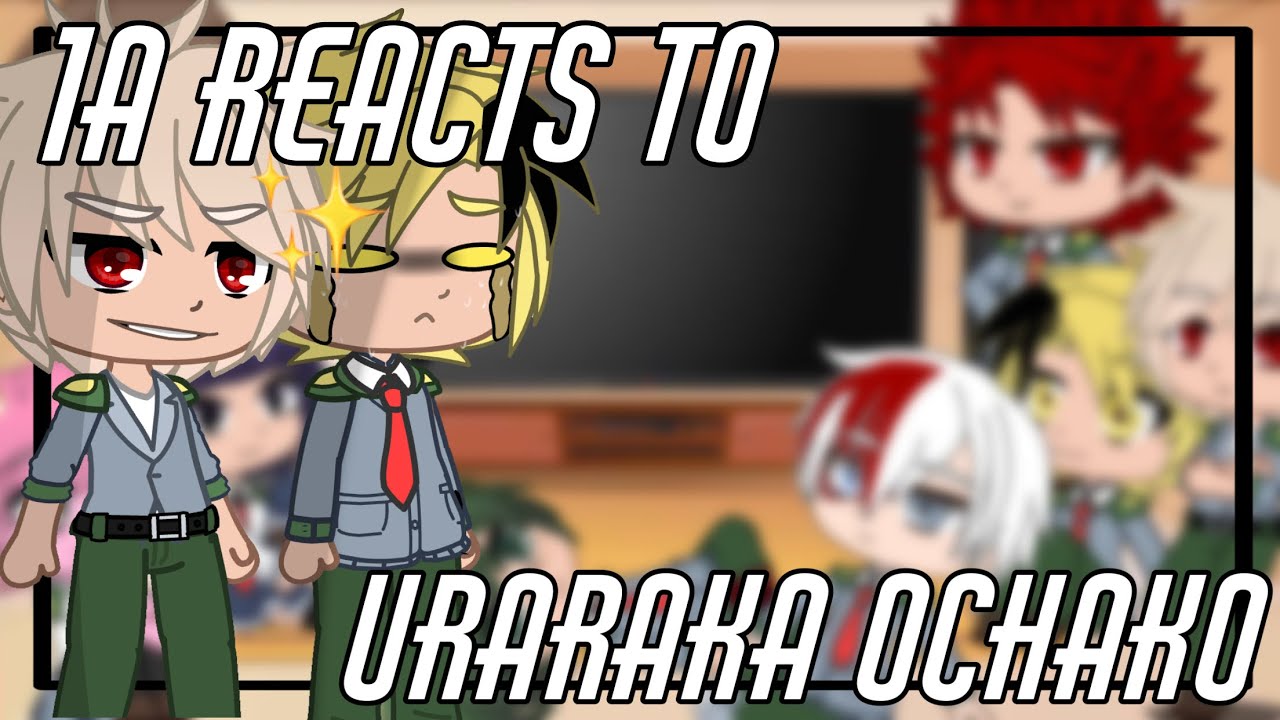 1A reacts to Ochako Uraraka|| BNHA - KACCHAKO || Gacha