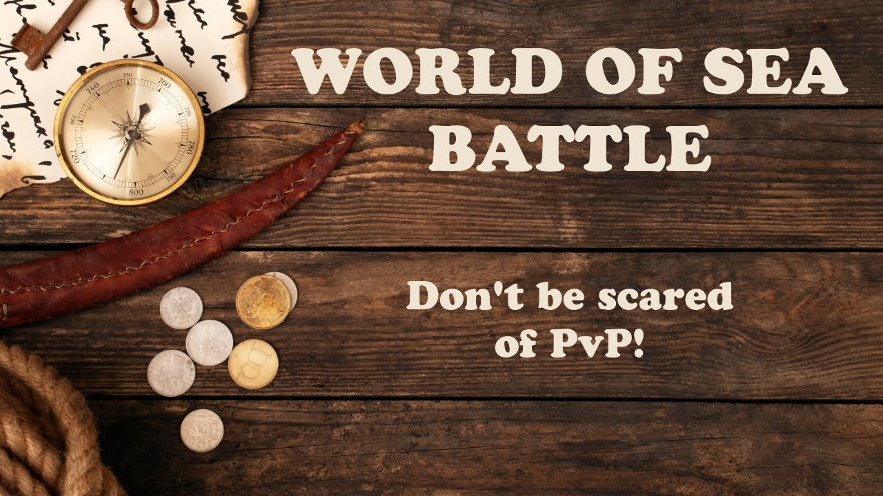 World of Sea Battle Guide: Don't be scared of PvP!