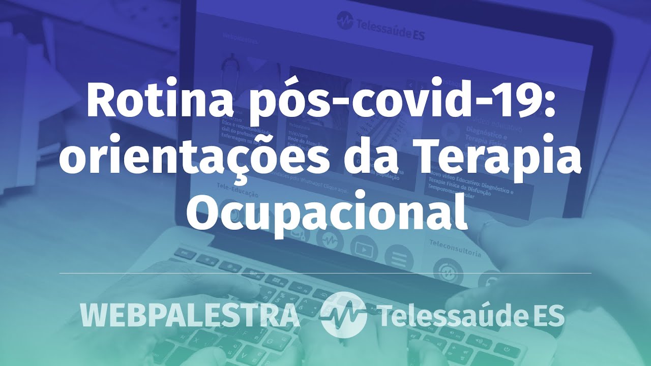 Webpalestra: Rotina pós-COVID-19 - Orientações da Terapia Ocupacional