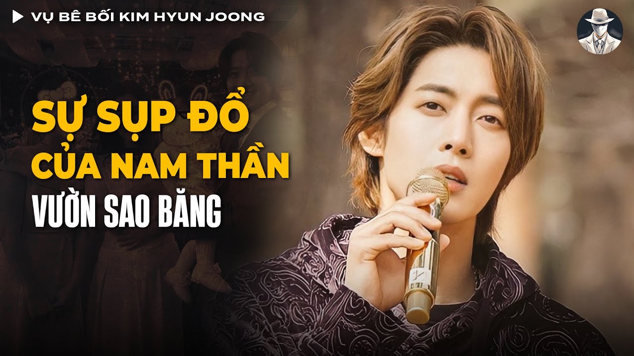 Vụ Bê Bối Kim Hyun Joong - Từ “Nam Thần Quốc Dân” Đến Chuỗi Scandal Rúng Động | Vụ Án Có Thật