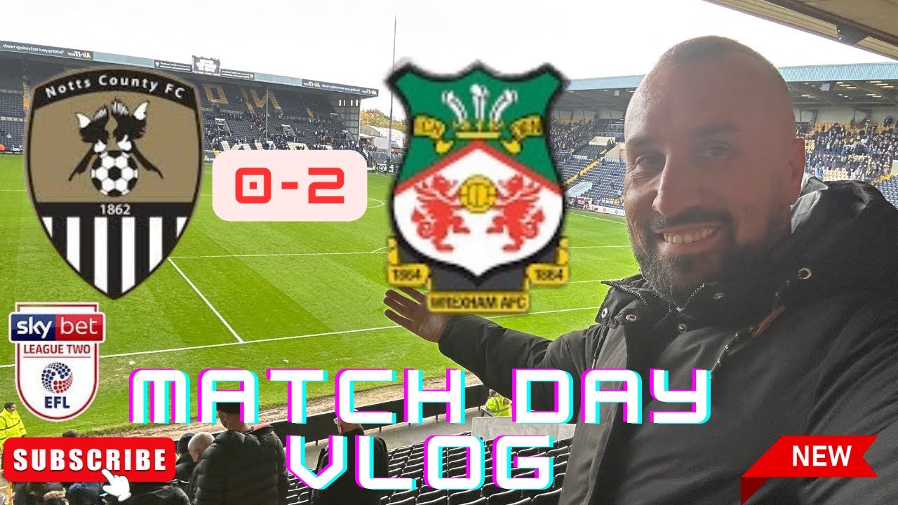 WREXHAM COME BACK TO HAUNT NOTTS COUNTY!! Notts County 0-2 Wrexham • EFL League 2 Match Day Vlog