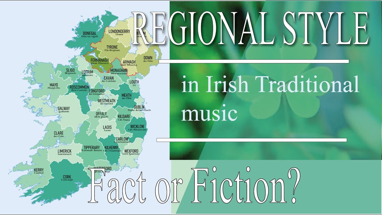 Regional Style in Irish Traditional music  Fact or Fiction?