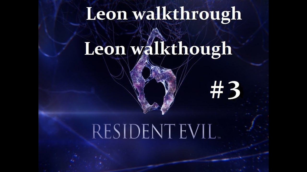 Resident Evil 6: Leon : Campaign Walkthrough part 3: Gone To Hell ps3 pc 360