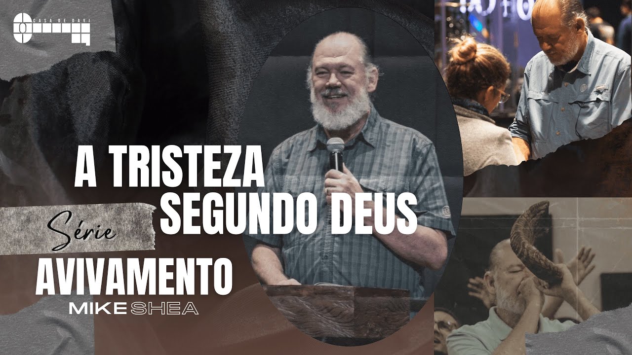 ARREPENDIMENTO, a tristeza segundo Deus - Série Avivamento - Mike Shea / Casa de Davi