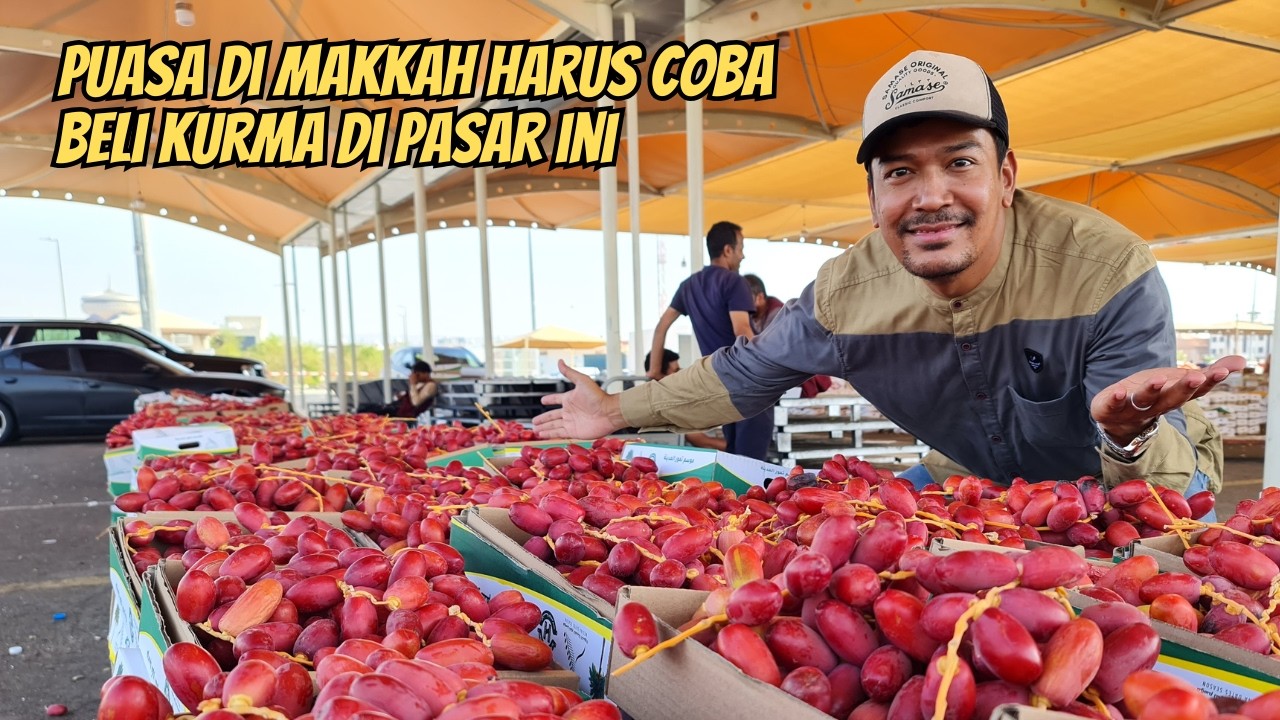 HARUS TAU !! SUASANA PASAR KURMA SAAT RAMADHAN DI MAKKAH