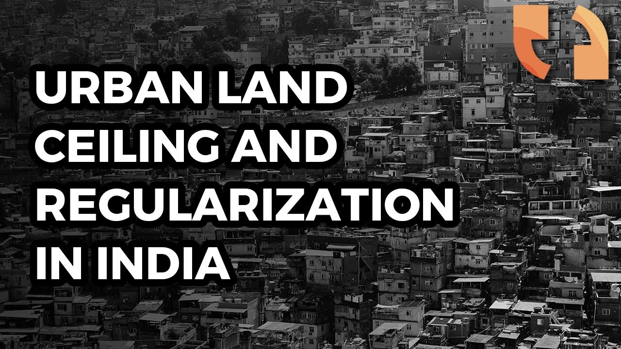 Urban Land Ceiling and Regularization in India | A Brief