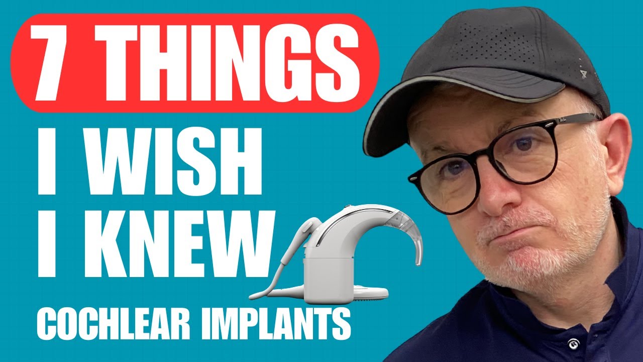 7 Things I Wish I Knew Before Getting My Cochlear Implant