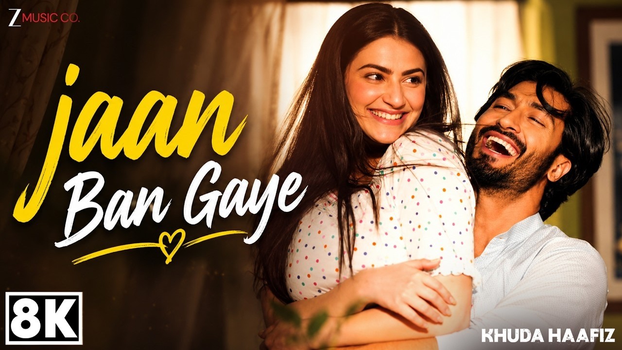 Jaan Ban Gaye 8K Video | Khuda Haafiz | Vidyut Jammwal, Shivaleeka Oberoi | Mithoon | Vishal Mishra