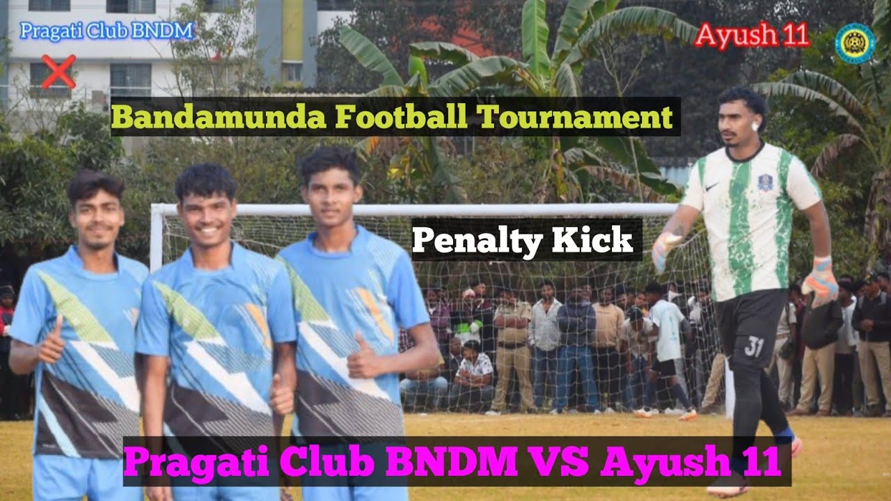 Final Penalty Pragati Club BNDM VS Ayush 11 Bandamunda Football Tournament 2026⚽