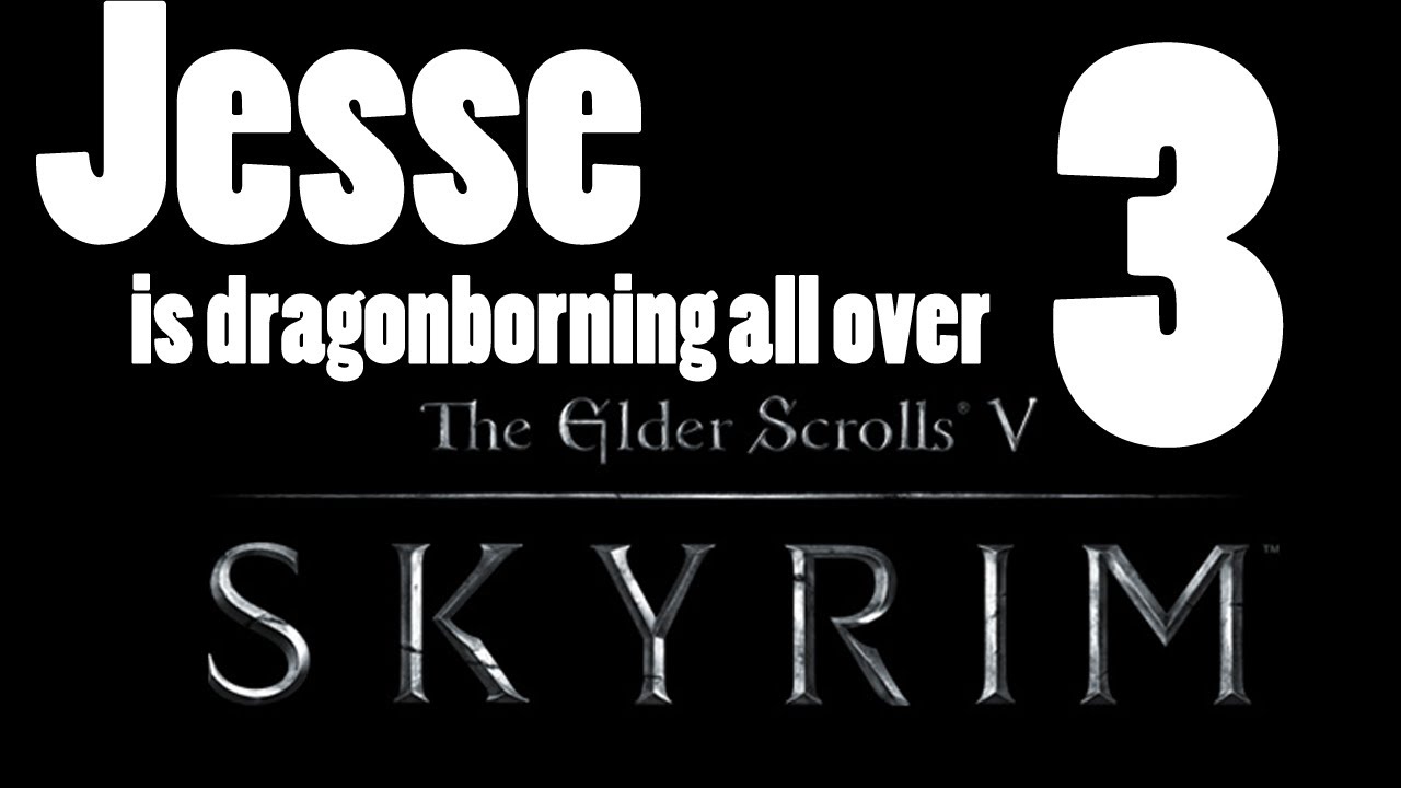 Skyrim [Part 3] - Lessons best learned early...