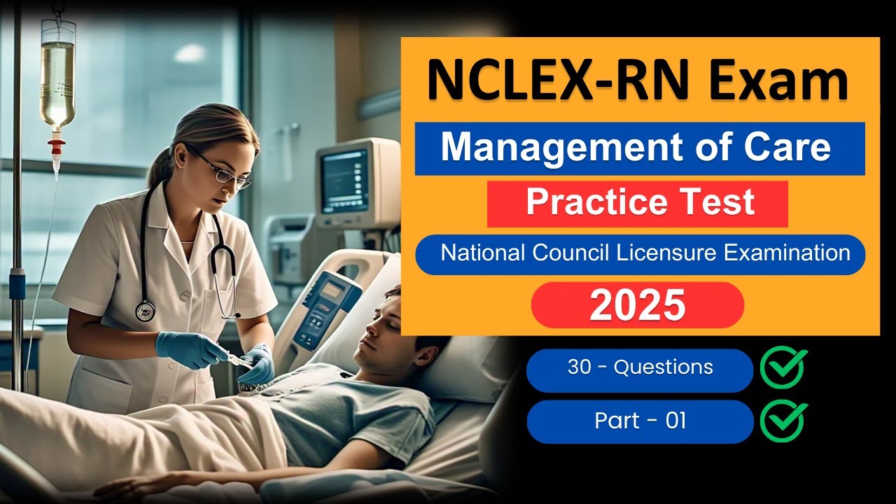 NCLEX-RN Exam Practice Test 2025 | Management of Care Questions & Answers