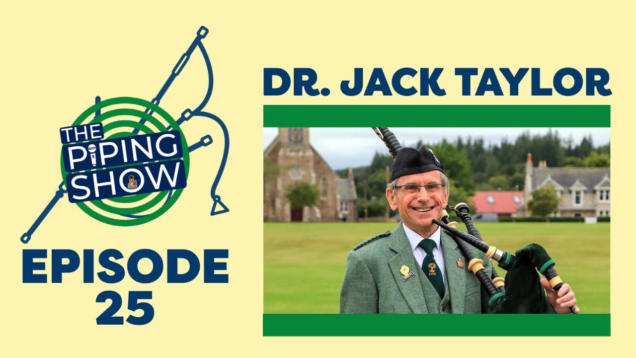 The Piping Show - EP 25 (Dr. Jack Taylor)