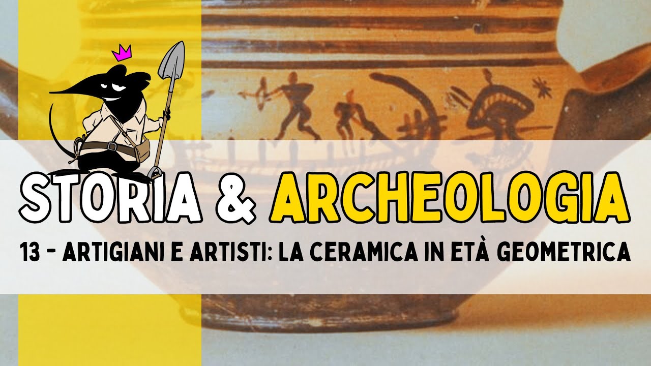 N. 13 – ARTIGIANI E ARTISTI: LA CERAMICA IN ETÀ GEOMETRICA con Gessica Corbella