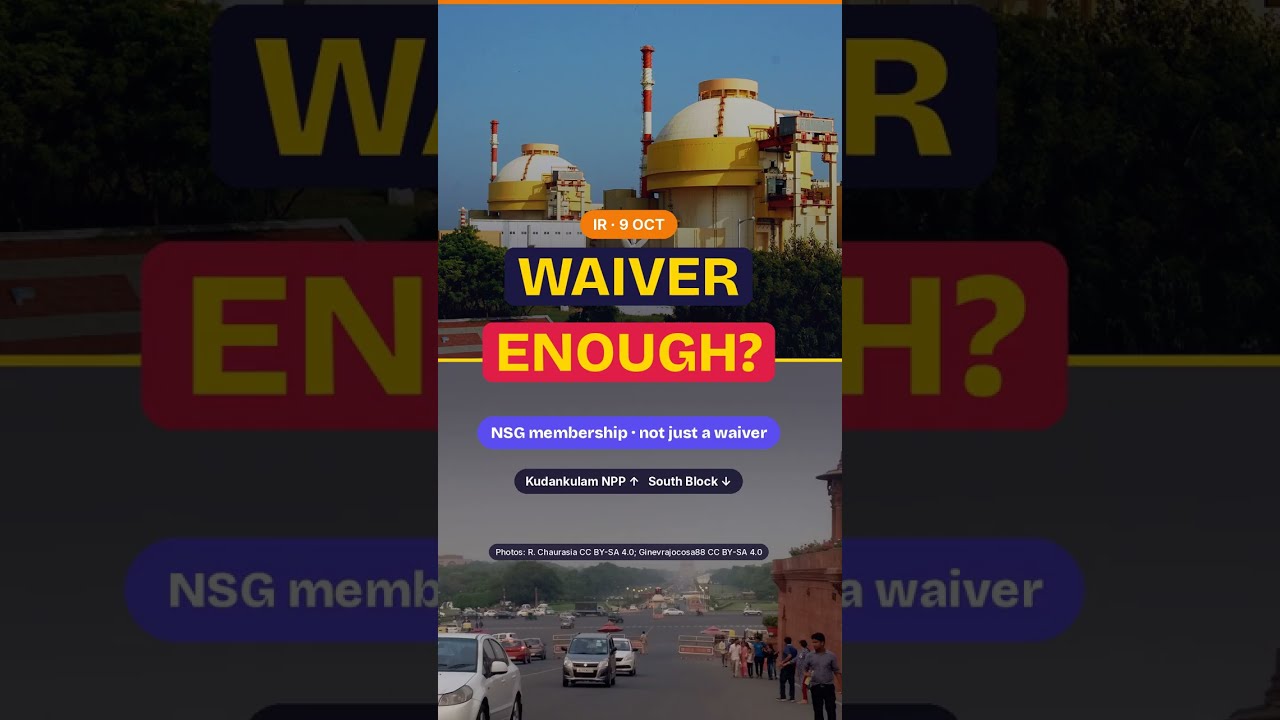 Waiver Enough? Why India Still Needs NSG | UPSC IR #UPSC