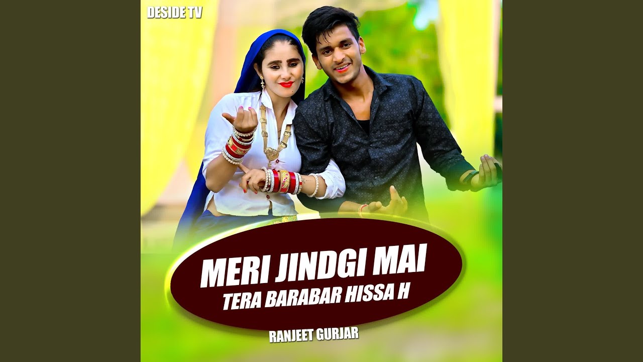 Meri Jindgi Mai Tera Barabar Hissa H