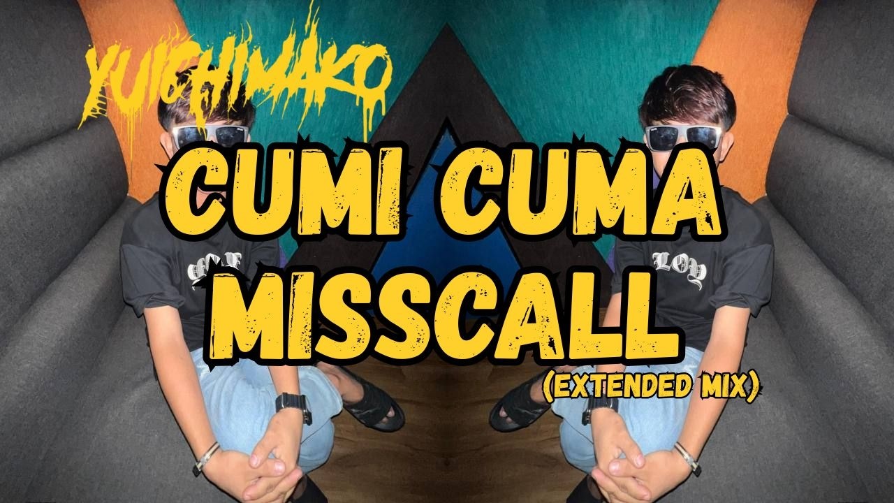 Yuichimako - CUMI Cuma Misscall (Extended Mix)