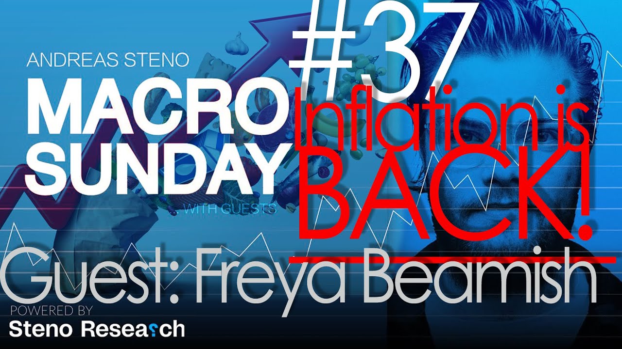 Macro Sunday #37 - Inflation is BACK! - Guest: Freya Beamish