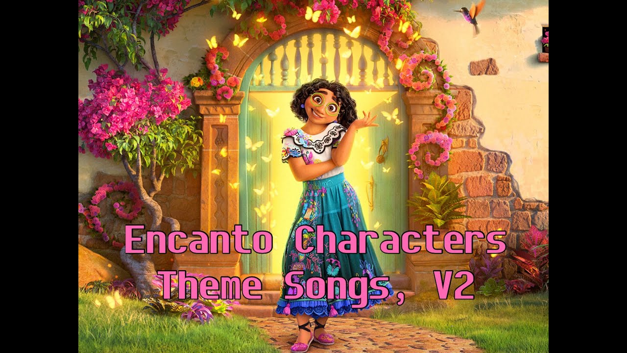 Encanto Characters Theme Songs, V2