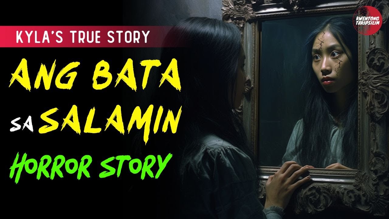 ANG BATA SA SALAMIN (KYLA'S STORY) :  TRUE HORROR STORY | TAGALOG HORROR STORIES