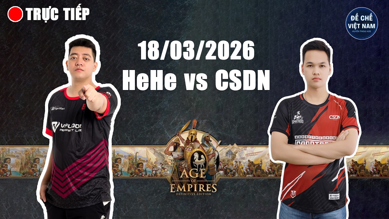 🔴 Trực Tiếp AOE | HeHe vs Chim Sẻ Đi Nắng - 18/03/2026 | FULL HD | Trực Tiếp Đế Chế Mới Nhất