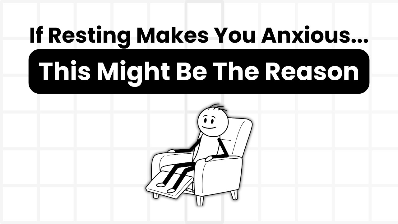 If Resting Makes You Anxious...This Might Be The Reason