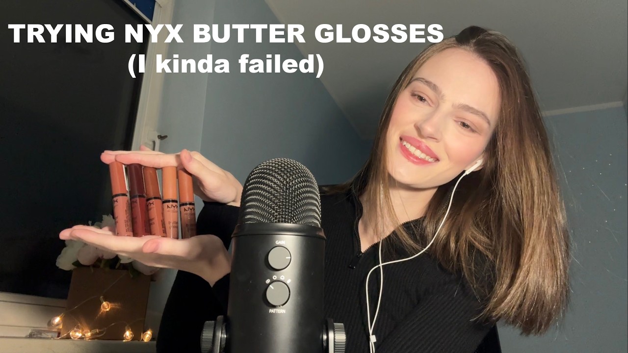 ASMR trying NYX butter glosses