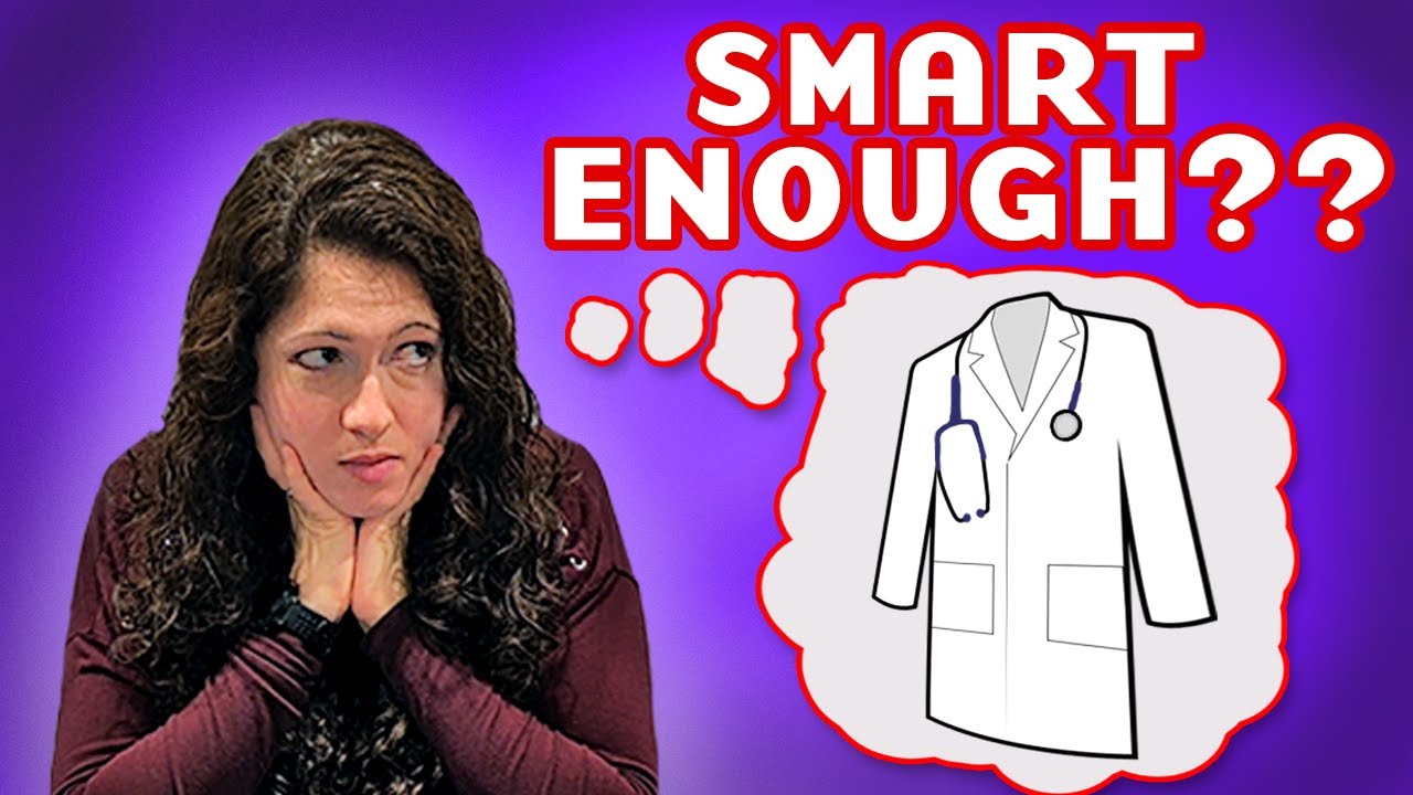Am I Smart Enough to be a Doctor?