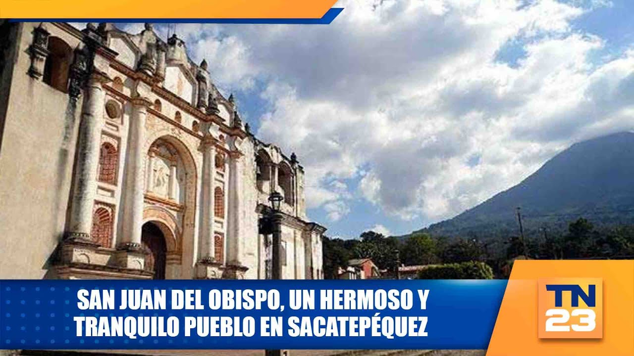 San Juan del Obispo, un hermoso y tranquilo pueblo en Sacatepéquez