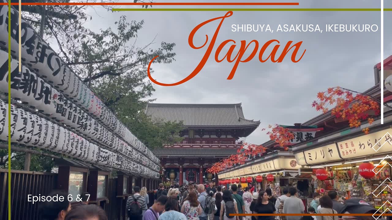 Cel’s Japan Trip - Shibuya, Asakusa, Ikebukuro | Episode 6 & 7