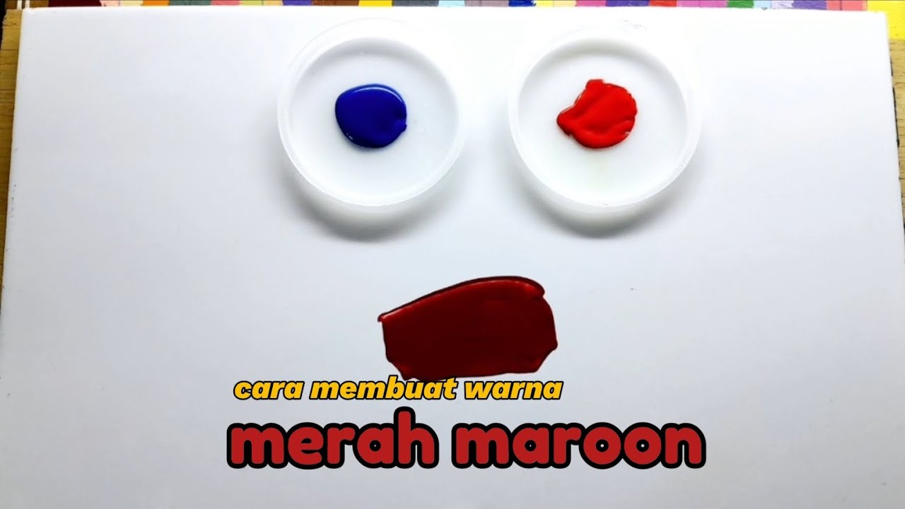 CARA MUDAH membuat warna merah maroon