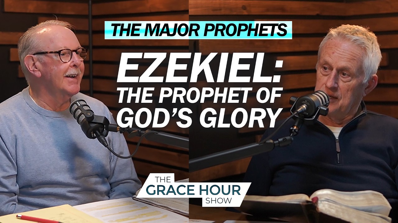 Ep.609 | Ezekiel – The Prophet of God’s Glory | The Grace Hour Show