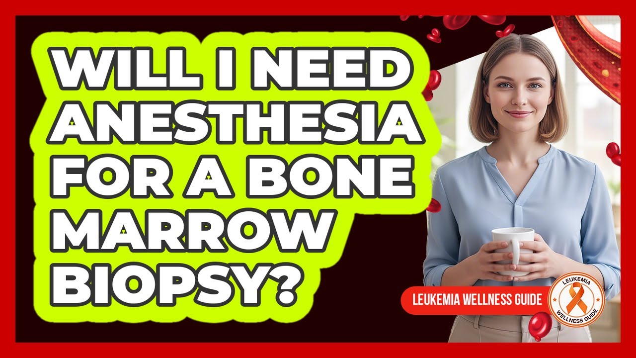 Will I Need Anesthesia for a Bone Marrow Biopsy?