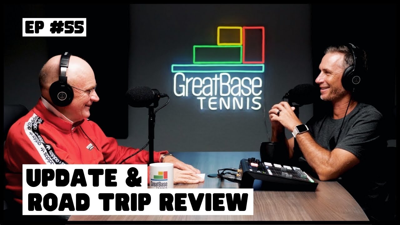 The GreatBase Tennis Podcast Episode 55 - UPDATE & ROAD TRIP REVIEW